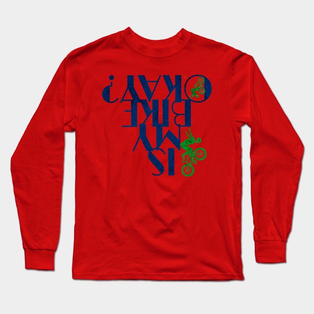 IS MY BIKE OKAY? UPSIDE DOWN TEXT Long Sleeve T-Shirt by DAZu